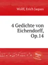 4 Gedichte von Eichendorff, Op.14 - E.J. Wolff