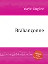 Brabanconne - E. Ysaÿe