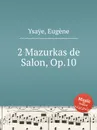 2 Mazurkas de Salon, Op.10 - E. Ysaÿe