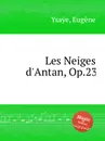 Les Neiges d'Antan, Op.23 - E. Ysaÿe