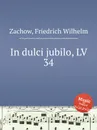 In dulci jubilo, LV 34 - F.W. Zachow