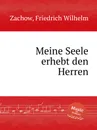 Meine Seele erhebt den Herren - F.W. Zachow