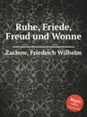 Ruhe, Friede, Freud und Wonne - F.W. Zachow
