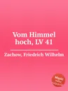 Vom Himmel hoch, LV 41 - F.W. Zachow