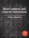 Beati omnes qui timent Dominum - S. Zirler