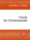 Carols for Christmastide - F. Zittrebart