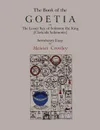 The Book of Goetia, or the Lesser Key of Solomon the King [Clavicula Salomonis].  Introductory essay by Aleister Crowley. - Aleister Crowley