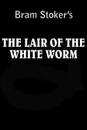 Lair of the White Worm - Bram Stoker