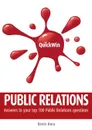 Quick Win Public Relations. Answers to Your Top 100 Public Relations Questions - Kevin Hora