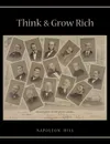 Think and Grow Rich. Unabridged Text of First Edition - Napoleon Hill