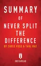 Summary of Never Split the Difference. by Chris Voss and Tahl Raz - Instaread Summaries
