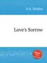 Love's Sorrow - H.R. Shelley