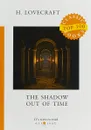 The Shadow Out of Time - H. Lovecraft