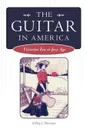 The Guitar in America. Victorian Era to Jazz Age - Jeffrey J. Noonan