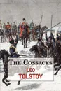 The Cossacks - A Tale by Tolstoy - Leo Tolstoy