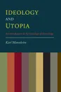 Ideology And Utopia. An Introduction to the Sociology of Knowledge - Karl Mannheim, Louis Wirth, Edward Shils