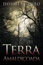 Terra Amaldicoada (terror brasileiro, terror psicologico, suspense e terror) - Douglas Lobo