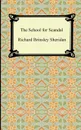 The School for Scandal - Richard Brinsley Sheridan