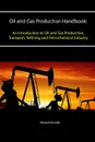 Oil and Gas Production Handbook. An Introduction to Oil and Gas Production, Transport, Refining and Petrochemical Industry - Håvard Devold