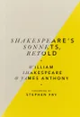 Shakespeare's Sonnets, Retold - William Shakespeare & James Anthony, Stephen Fry