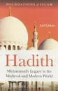 Hadith: Muhammad’s Legacy in the Medieval and Modern World - Jonathan A. C. Brown