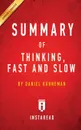 Summary of Thinking, Fast and Slow. by Daniel Kahneman - Instaread Summaries