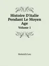 Histoire D.italie Pendant Le Moyen Age. Volume 1 - Heinrich Leo