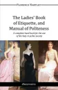 The Ladies' Book of Etiquette, and Manual of Politeness - Florence Hartley