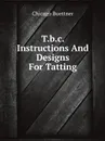 T.b.c. Instructions And Designs For Tatting - Chicago Buettner