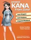 Japanese Kana From Zero!. Proven Methods to Learn Japanese Hiragana and Katakana with Integrated Workbook and Answer Key - George Trombley, Yukari Takenaka