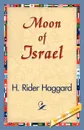 Moon of Israel - H. Rider Haggard