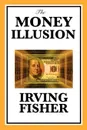 The Money Illusion - Irving Fisher