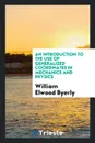 An Introduction to the Use of Generalized Coordinates in Mechanics and Physics - William Elwood Byerly