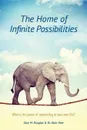 The Home of Infinite Possibilities - Gary M. Douglas, Dr. Dain Heer