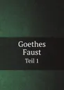 Goethes Faust. Tragodie erster Teil mit Kommentaren - J. W. Goethe