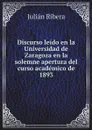 Discurso leido en la Universidad de Zaragoza en la solemne apertura del curso academico de 1893 - Julián Ribera