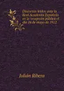 Discursos leidos ante la Real Academia Espanola en la recepcion publica el dia 26 de mayo de 1912 - Julián Ribera