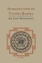 Introduction to Tantra Sastra - John George Woodroffe, Arthur Avalon