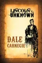 Lincoln the Unknown - Dale Carnegie