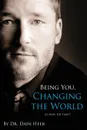 Being You, Changing the World - Dr. Dain Heer