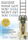 What Got You Here Wont Get You There. How Successful People Become Even More Successful: Round Table Comics - Marshall Goldsmith