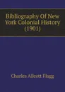 Bibliography Of New York Colonial History (1901) - Charles Allcott Flagg