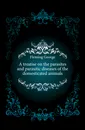 A treatise on the parasites and parasitic diseases of the domesticated animals - Fleming George