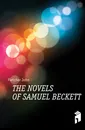 THE NOVELS OF SAMUEL BECKETT - John Fletcher