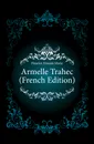 Armelle Trahec (French Edition) - Fleuriot Zénaïde Marie