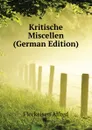 Kritische Miscellen (German Edition) - Fleckeisen Alfred