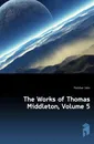 The Works of Thomas Middleton, Volume 5 - John Fletcher