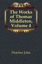 The Works of Thomas Middleton, Volume 4 - John Fletcher