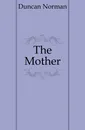 The Mother - Duncan Norman