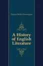 A History of English Literature - Fletcher Robert Huntington